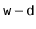 $ \ensuremath{\mathtt{w}}-\ensuremath{\mathtt{d}}$