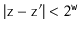 $ \vert\ensuremath{\mathtt{z}}-\ensuremath{\mathtt{z}}'\vert < 2^{\ensuremath{\mathtt{w}}}$