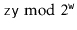 $ \ensuremath{\mathtt{z}} \ensuremath{\mathtt{y}}\bmod 2^{\ensuremath{\mathtt{w}}}$