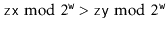 $ \ensuremath{\mathtt{zx}}\bmod 2^{\ensuremath{\mathtt{w}}} > \ensuremath{\mathtt{zy}}\bmod 2^{\ensuremath{\mathtt{w}}}$