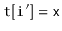 $ \mathtt{t[i']=x}$
