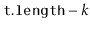 $ \ensuremath{\mathtt{t.length}}-k$