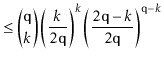 $\displaystyle \le \binom{\ensuremath{\mathtt{q}}}{k}\left(\frac{k}{2\ensuremath...
...ath{\mathtt{q}}-k}{2\ensuremath{\mathtt{q}}}\right)^{\ensuremath{\mathtt{q}}-k}$