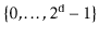 $ \{0,\ldots,2^{\ensuremath{\mathtt{d}}}-1\}$
