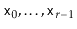 $ \ensuremath{\mathtt{x}}_0,\ldots,\ensuremath{\mathtt{x}}_{r-1}$
