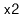 $ \mathtt{x2}$