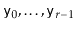 $ \ensuremath{\mathtt{y}}_0,\ldots,\ensuremath{\mathtt{y}}_{r-1}$