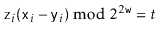 $\displaystyle \ensuremath{\mathtt{z}}_i(\ensuremath{\mathtt{x}}_i-\ensuremath{\mathtt{y}}_i) \bmod 2^{2\ensuremath{\mathtt{w}}} = t$