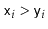 $ \ensuremath{\mathtt{x}}_i> \ensuremath{\mathtt{y}}_i$