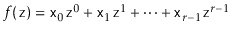 $ f(\ensuremath{\mathtt{z}}) = \ensuremath{\mathtt{x}}_0\ensuremath{\mathtt{z}}^...
...tt{z}}^1 +
\cdots + \ensuremath{\mathtt{x}}_{r-1}\ensuremath{\mathtt{z}}^{r-1}$