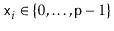 $ \ensuremath{\mathtt{x}}_i\in\{0,\ldots,\ensuremath{\mathtt{p}}-1\}$
