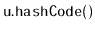 $ \mathtt{u.hashCode()}$