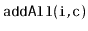 $ \mathtt{addAll(i,c)}$