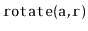 $ \mathtt{rotate(a,r)}$