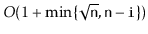$ O(1+\min\{\sqrt{\ensuremath{\mathtt{n}}},\ensuremath{\mathtt{n}}-\ensuremath{\mathtt{i}}\})$