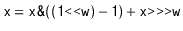 $\displaystyle \ensuremath{\mathtt{x = x\text{\ttfamily\&}((1\text{\ttfamily «}w)-1) + x\text{\ttfamily »>}w}}
$