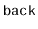 $ \mathtt{back}$