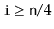 $ \ensuremath{\mathtt{i}}\ge \ensuremath{\mathtt{n}}/4$