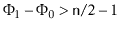 $ \Phi_1-\Phi_0
> \ensuremath{\mathtt{n}}/2-1$