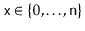 $ \ensuremath{\mathtt{x}}\in\{0,\ldots,\ensuremath{\mathtt{n}}\}$