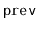 $ \mathtt{prev}$