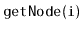 $ \mathtt{getNode(i)}$
