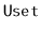 $ \mathtt{Uset}$