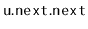 $ \mathtt{u.next.next}$