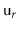 $ \ensuremath{\mathtt{u}}_r$