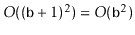 $ O((\ensuremath{\mathtt{b}}+1)^2)=O(\ensuremath{\mathtt{b}}^2)$