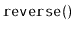 $ \mathtt{reverse()}$
