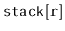 $ \mathtt{stack[r]}$