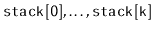 $ \ensuremath{\mathtt{stack[0]}},\ldots,\ensuremath{\mathtt{stack[k]}}$