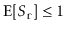 $ \mathrm{E}[S_{\ensuremath{\mathtt{r}}}]\le
1$