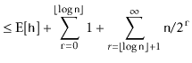 $\displaystyle \le \mathrm{E}[\ensuremath{\mathtt{h}}] + \sum_{\ensuremath{\math...
...mathtt{n}}\rfloor+1}^\infty \ensuremath{\mathtt{n}}/2^{\ensuremath{\mathtt{r}}}$