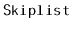 $ \mathtt{Skiplist}$