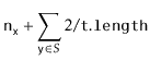 $\displaystyle \ensuremath{\mathtt{n}}_{\ensuremath{\mathtt{x}}} + \sum_{\ensuremath{\mathtt{y}}\in S} 2/\ensuremath{\mathtt{t.length}}$