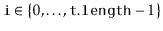 $ \ensuremath{\mathtt{i}}\in\{0,\ldots,\ensuremath{\mathtt{t.length}}-1\}$
