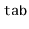 $ \mathtt{tab}$