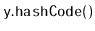 $ \mathtt{y.hashCode()}$