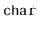 $ \mathtt{char}$