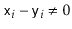 $ \ensuremath{\mathtt{x}}_i-\ensuremath{\mathtt{y}}_i\neq 0$