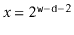 $ x=2^{\ensuremath{\mathtt{w}}-\ensuremath{\mathtt{d}}-2}$