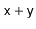 $ \ensuremath{\mathtt{x}}+\ensuremath{\mathtt{y}}$
