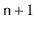 $ \ensuremath{\mathtt{n}}+1$