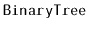 $ \mathtt{BinaryTree}$