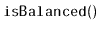 $ \mathtt{isBalanced()}$