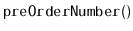 $ \mathtt{preOrderNumber()}$