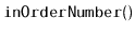 $ \mathtt{inOrderNumber()}$