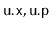 $ \ensuremath{\mathtt{u.x}},\ensuremath{\mathtt{u.p}}$